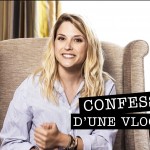 TAG : CONFESSIONS D’UNE VLOGUEUSE